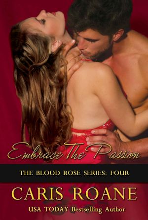 [The Blood Rose 04] • Embrace the Passion (The Blood Rose Series)